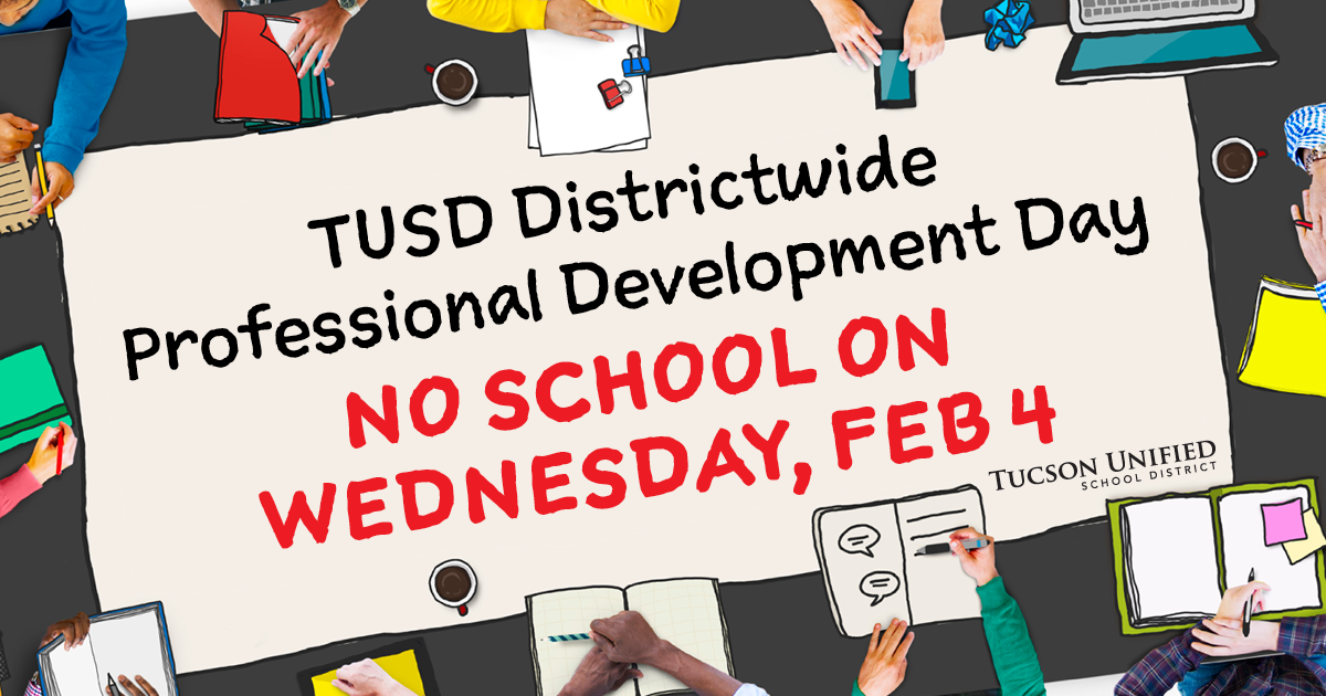 TUSD Districtwide Professional Development Day No School on Wednesday, Feb 4