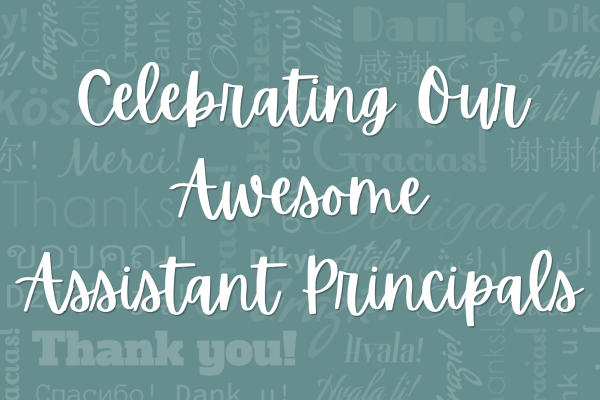 Celebrating our Awesome Assistant Principals